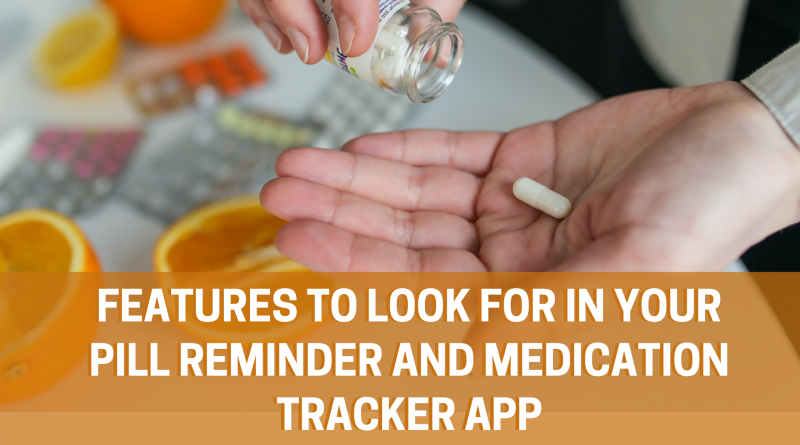 Don't know what to look for in your pill reminder and medication tracker app? Check out our post and find the characteristics that work the best for you!
