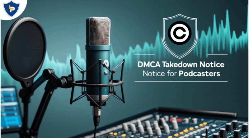 DMCA Takedown Notice for Podcasters