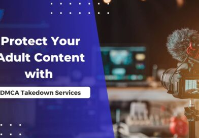 Protect Your Adult Content with DMCA Takedown Services