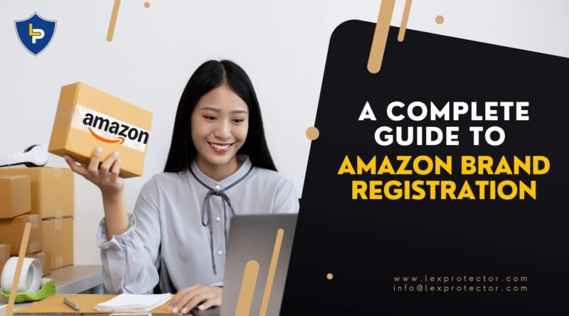 A Complete Guide to Amazon Brand Registration for Online Sellers